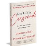 Live Life In Crescendo by Cynthia Covey Haller, Stephen Covey