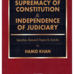 Supremacy Of Constitution & Independence Of Judiciary Hamid Khan