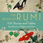 The Book Of Rumi: 105 Stories And Fables That Illumine, Delight, And Inform By Rumi, Mafi Maryam