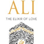 Ali: The Elixir Of Love By Jalal Moughania