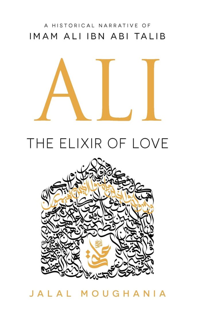 Ali: The Elixir Of Love By Jalal Moughania