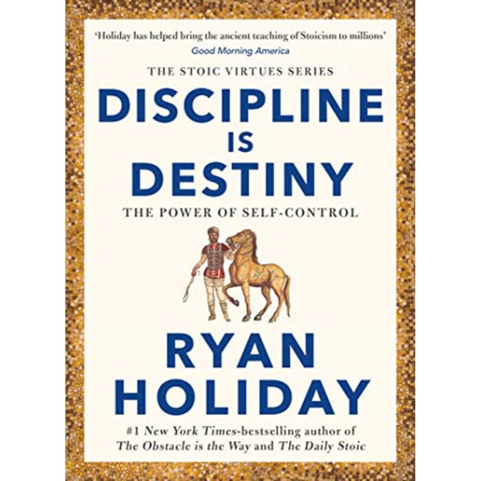 Discipline Is Destiny By Ryan Holiday