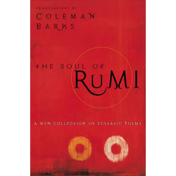 The Soul Of Rumi: A New Collection Of Ecstatic