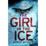 The Girl In The Ice By Robert Bryndza