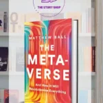 The Metaverse: And How It Will Revolutionize Everything By Matthew Ball