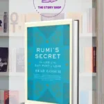 Rumi'S Secret: The Life Of The Sufi Poet Of Love by Brad Gooch