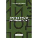Notes From Underground By Fyodor Dostoevsky