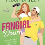 Fangirl Down: A Novel By Tessa Bailey