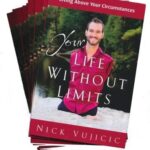 Life Without Limits: Inspiration For A Ridiculously Good Life
By Nick Vujicic