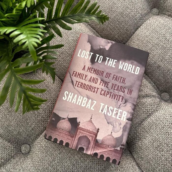Lost To The World: A Memoir Of Faith, Family And Five Years In Terrorist Captivity By Shahbaz Taseer