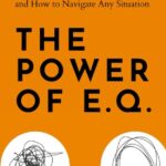 The Power Of E.Q.: Social Intelligence, Reading People, And How To Navigate Any Situation
By Patrick King