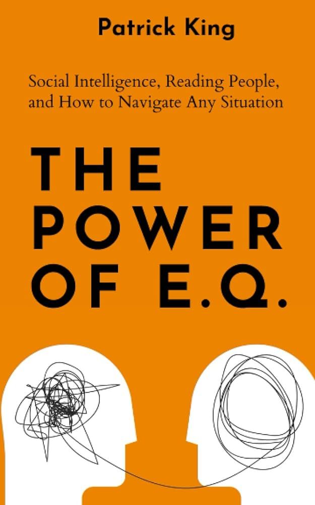S26c269e527d0447bb7e0e74be49d43f1V.jpg The Power Of E.Q.: Social Intelligence, Reading People, And How To Navigate Any Situation
By Patrick King - Image 1