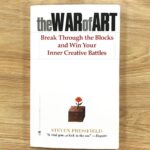 The War Of Art: Break Through The Blocks And Win Your Inner Creative Battles By Steven Pressfield