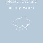 Please Love Me At My Worst By Michaela Angemeer