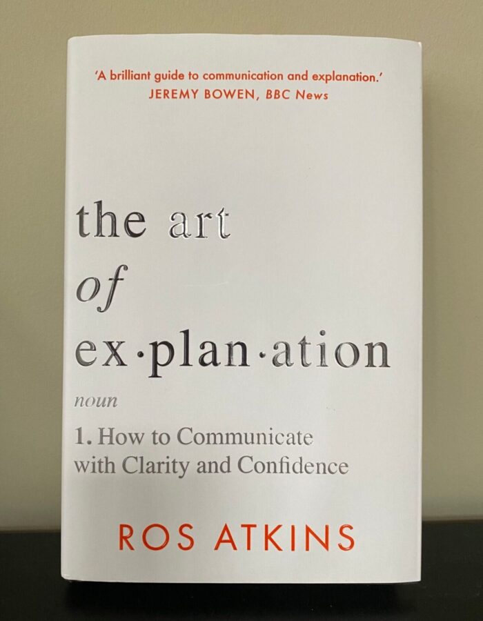 The Art Of Explanation: How To Communicate With Clarity And Confidence
By Ros Atkins