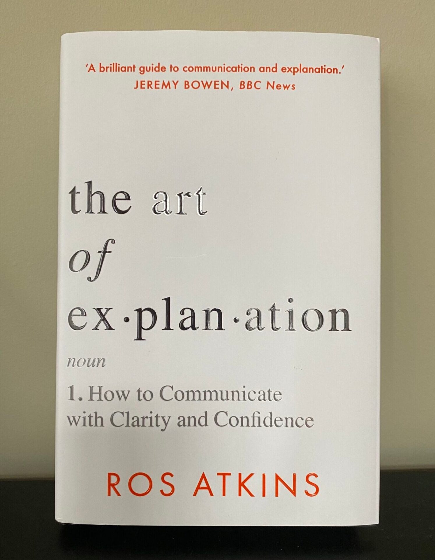 S3572a9840d4b47f3a2168e4eed346e74R.jpg The Art Of Explanation: How To Communicate With Clarity And Confidence
By Ros Atkins - Image 1