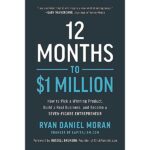 12 Months To $1 Million: How To Pick A Winning Product, Build A Real Business, And Become A Seven-Figure Entrepreneur
By Ryan Daniel Moran
