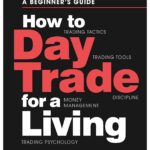 How To Day Trade For A Living: A Beginner'S Guide To Trading Tools And Tactics, Money Management, Discipline And Trading Psychology
By Andrew Aziz