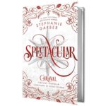 Spectacular By Stephanie Garber Caraval Novella