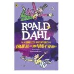 The Complete Adventures Of Charlie And Mr Willy Wonka By Roald Dahl