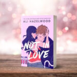 Not In Love
By Ali Hazelwood