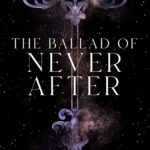 The Ballad Of Never After
By Stephanie Garber