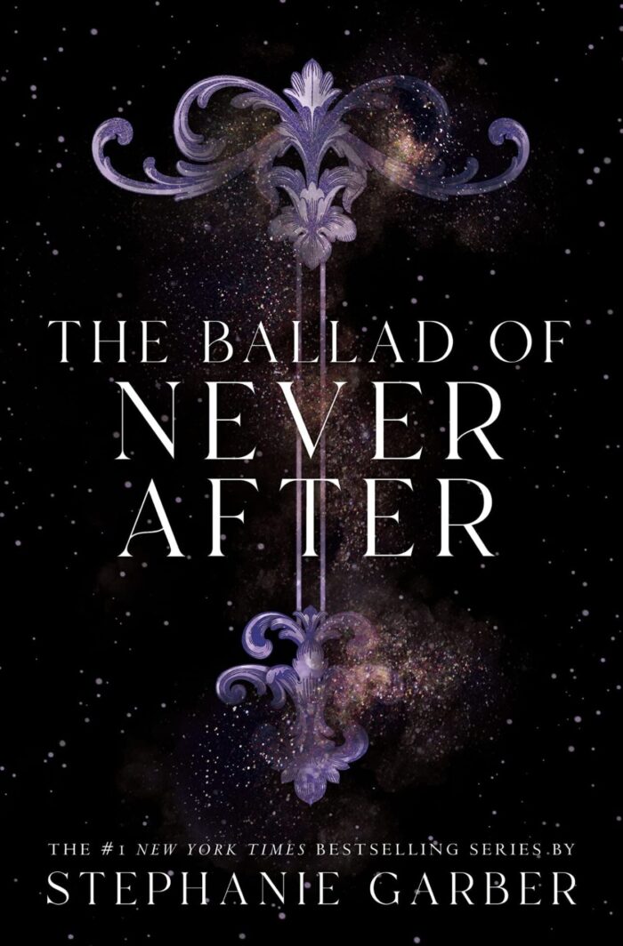 The Ballad Of Never After
By Stephanie Garber