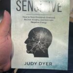 The Highly Sensitive How To Stop Emotional Overload, Relieve Anxiety And Eliminate Negative Energy