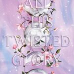 All This Twisted Glory By Tahereh Mafi Book