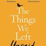 The Things We Left Unsaid: An Unforgettable Story Of Love And Family

By Emma Kennedy