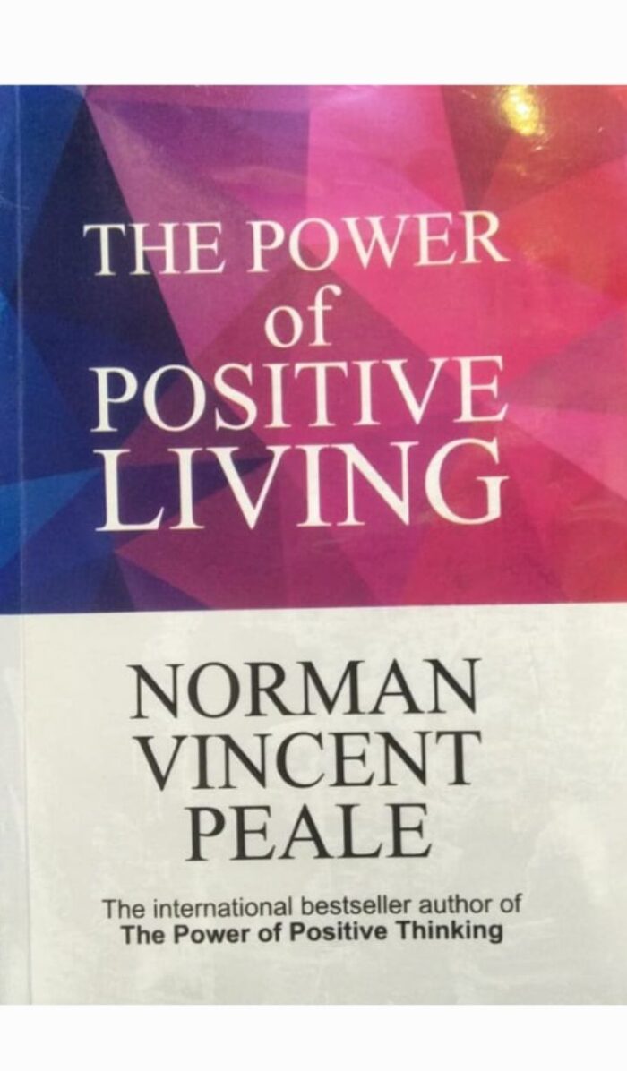 The Power Of Positive Living

By Norman Vincent Peale