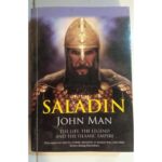 Saladin: The Life, The Legend And The Islamic Empire
By John Man