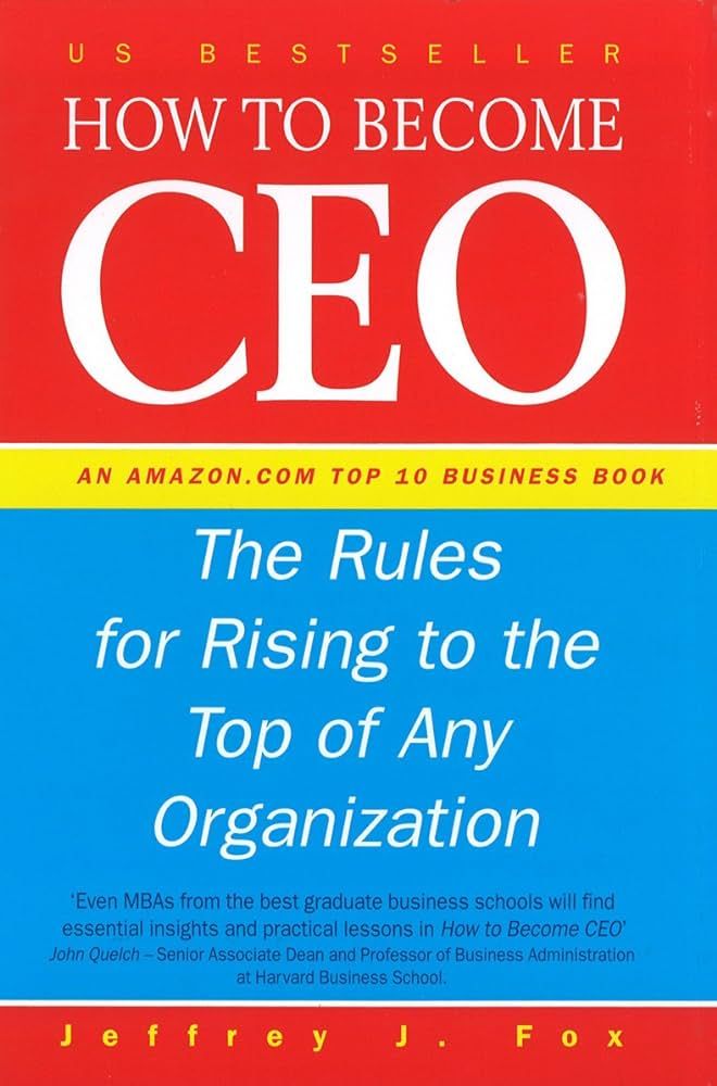 S6f4dfbf2ee314f64aa5fbc216dfea7f4U.jpg How To Become Ceo: The Rules For Rising To The Top Of Any Organization By Jeffrey J Fox - Image 1
