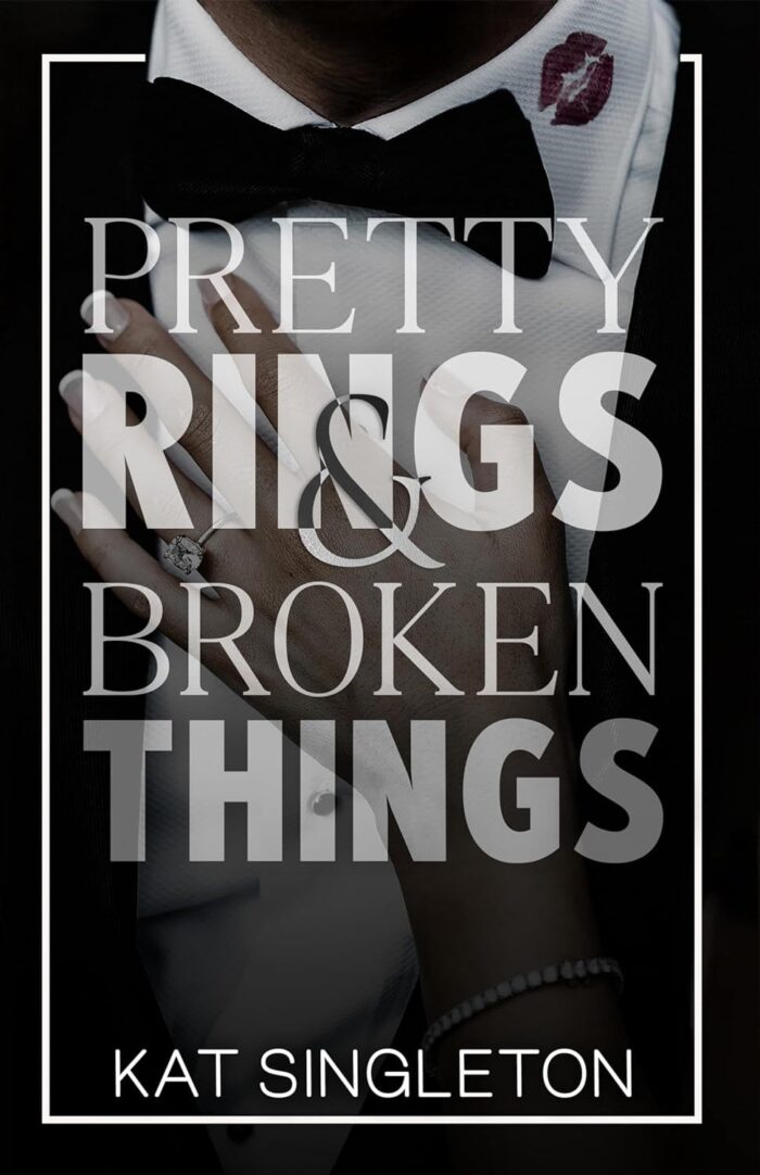 Pretty Rings And Broken Things by Kat Singleton A Billionaire Arranged Marriage Romance( Black Ties And White Lies)