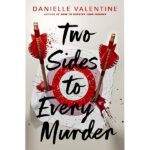 Two Sides To Every Murder By Danielle Valentine