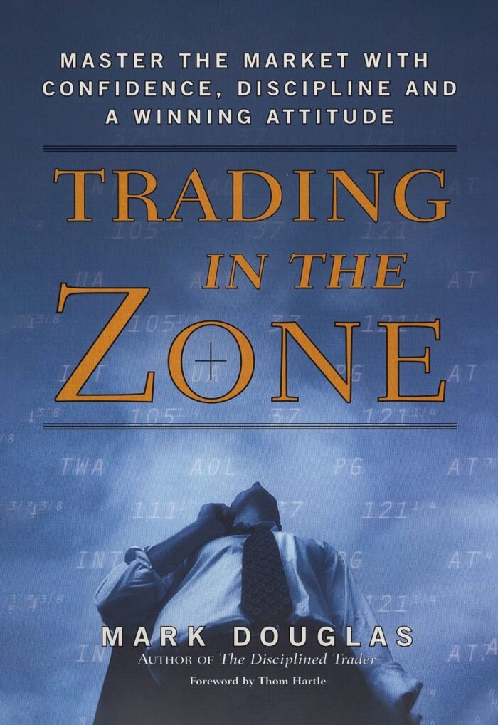 Trading In The Zone: Master The Market With Confidence, Discipline, And A Winning Attitude
By Mark Douglas