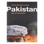 Pakistan: Eye Of The Storm By Owen Bennett-Jones