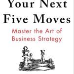 Your Next Five Moves: Master The Art Of Business Strategy
By Patrick Bet-David
