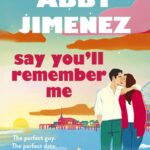 Say You'Ll Remember Me
By Abby Jimenez
