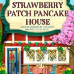 The Strawberry Patch Pancake House (Dream Harbor, Book 4)
By Laurie Gilmore