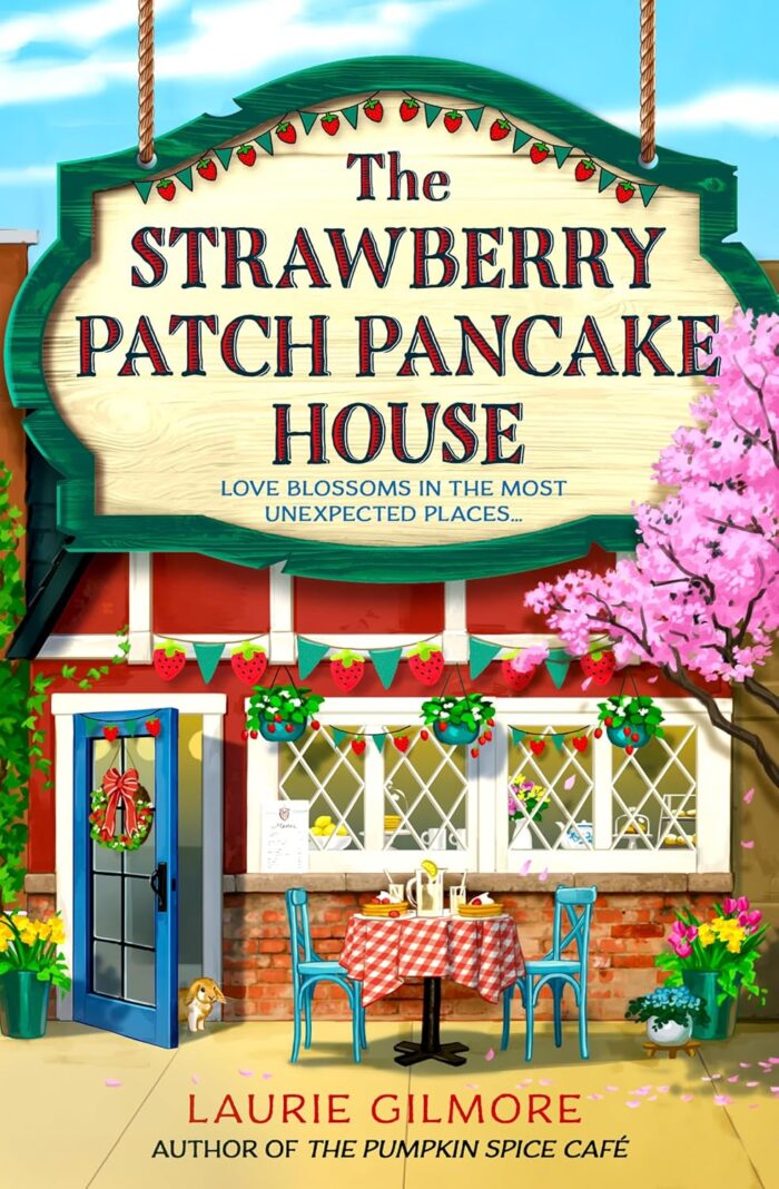 The Strawberry Patch Pancake House (Dream Harbor, Book 4)
By Laurie Gilmore
