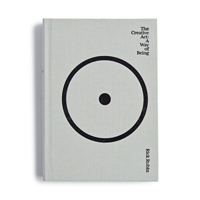 The Creative Act : A Way Of Being By Rick Rubin