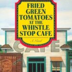 Fried Green Tomatoes At The Whistle Stop Cafe A By Fannie Flag