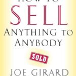 How To Sell Anything To Anybody By Joe Girard