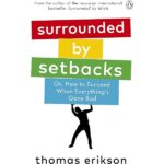 Surrounded By Setbacks
By Thomas Erikson