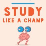 Study Like A Champ: The Psychology Based Guide To Grade A Study Habits
By John Dunlosky And Regan Gurung