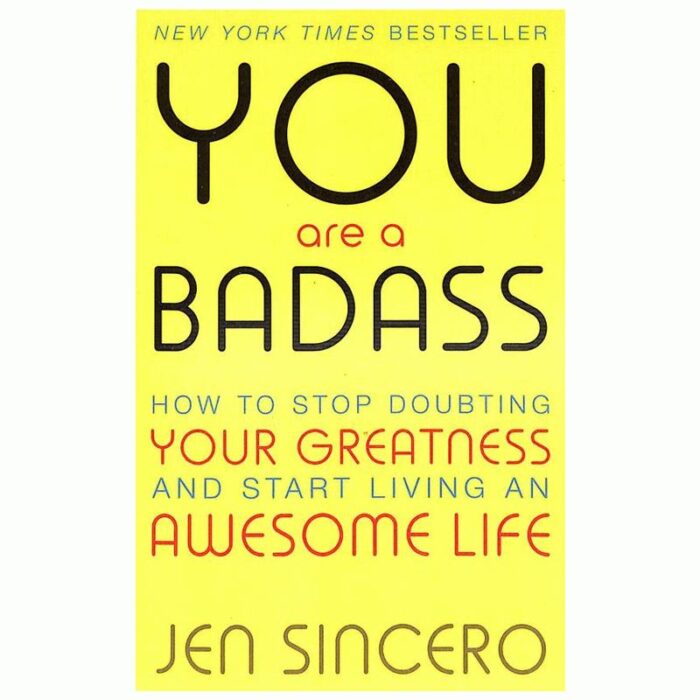 You Are A Badass: How To Stop Doubting Your Greatness And Start Living An Awesome Life
By Jen Sincero