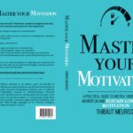 Master Your Motivation By Thibaut Meurisse