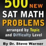 500 New Sat Math Problems Arranged By Topic And Difficulty Level: 500 Problems With Full Explanations For The New Sat
By Steve Warner
