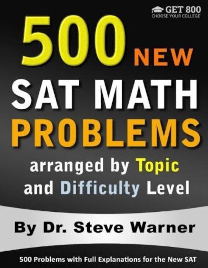 500 New Sat Math Problems Arranged By Topic And Difficulty Level: 500 Problems With Full Explanations For The New Sat
By Steve Warner